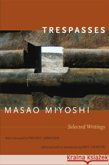 Trespasses: Selected Writings Miyoshi, Masao 9780822346265 Duke University Press