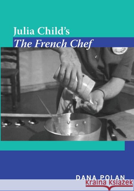 Julia Child's The French Chef Dana B. Polan 9780822348726 Duke University Press Books