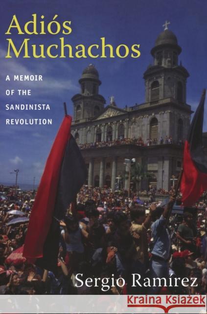 Adiós Muchachos: A Memoir of the Sandinista Revolution Ramírez, Sergio 9780822350873