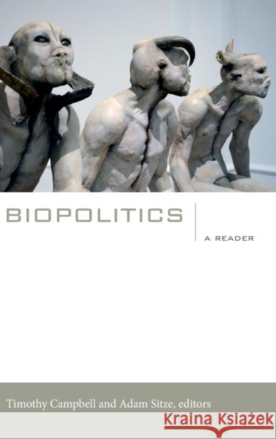 Biopolitics: A Reader Timothy Campbell Adam Sitze 9780822353324 Duke University Press