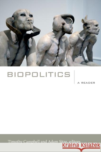 Biopolitics: A Reader Campbell, Timothy 9780822353355 Duke University Press