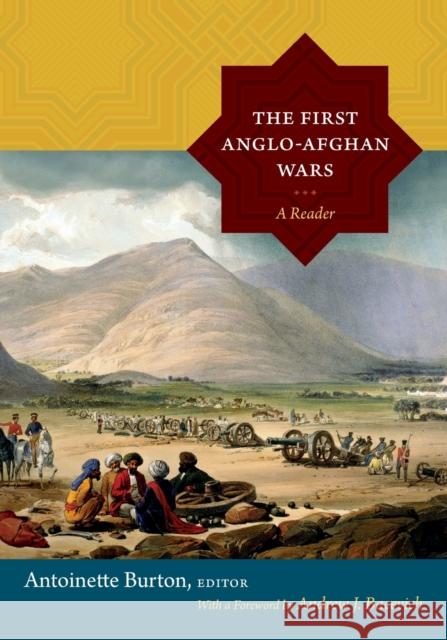 The First Anglo-Afghan Wars: A Reader Burton, Antoinette 9780822356622