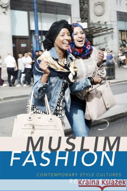 Muslim Fashion: Contemporary Style Cultures Reina Lewis 9780822359340 Duke University Press