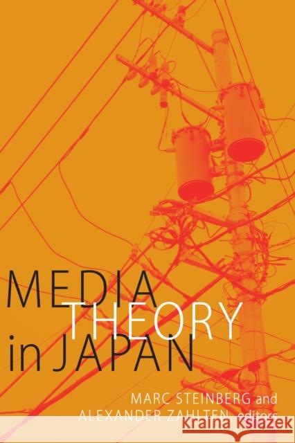 Media Theory in Japan Marc Steinberg Alexander Zahlten 9780822363125