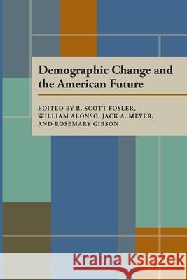 Demographic Change and the American Future R.Scott Fosler etc.  9780822954316 University of Pittsburgh Press