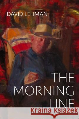 The Morning Line: Poems David Lehman 9780822966616