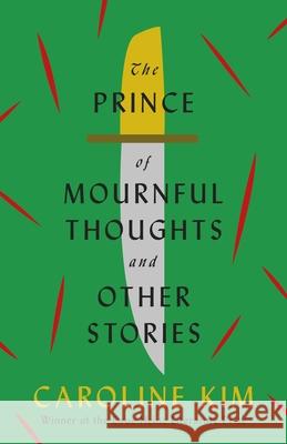 The Prince of Mournful Thoughts and Other Stories Caroline Kim 9780822966746