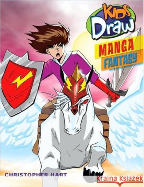Kids Draw Manga Fantasy Christopher Hart 9780823026395 Watson-Guptill Publications