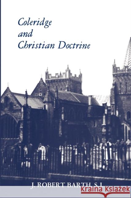 Coleridge and Christian Doctrine J. Robert Barth Robert Barth 9780823211944 Fordham University Press