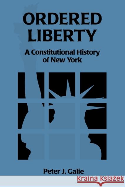 Ordered Liberty: A Constitutional History of NY Galie, Peter 9780823216512 Fordham University Press