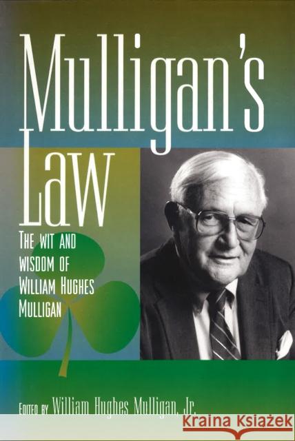 Mulligan's Law: The Wit and Wisdom of William Hughes Mulligan Mulligan, William Hughes 9780823217182