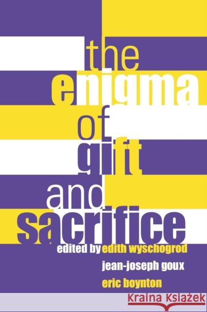 The Enigma of Gift and Sacrifice Edith Wyschogrod Jean-Joseph Goux Eric Boynton 9780823221653 Fordham University Press