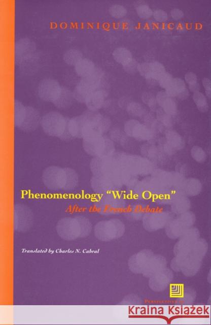Phenomenology Wide Open: After the French Debate Janicaud, Dominique 9780823224463 Fordham University Press
