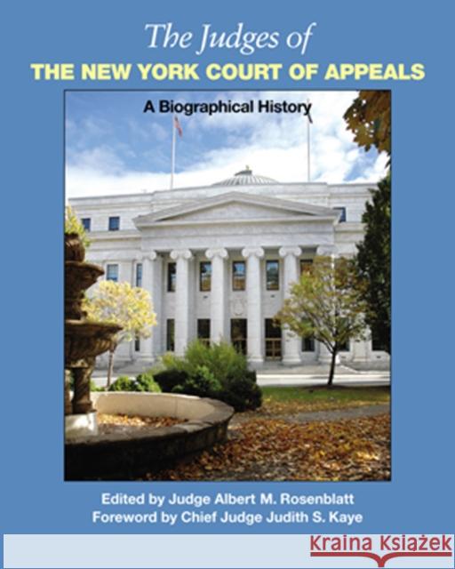 The Judges of the New York Court of Appeals: A Biographical History Rosenblatt, Albert 9780823227631 Fordham University Press