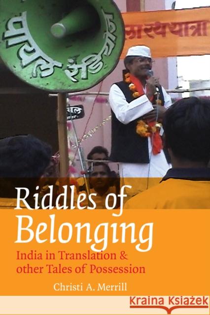 Riddles of Belonging: India in Translation and Other Tales of Possession Merrill, Christi A. 9780823229550 Fordham University Press