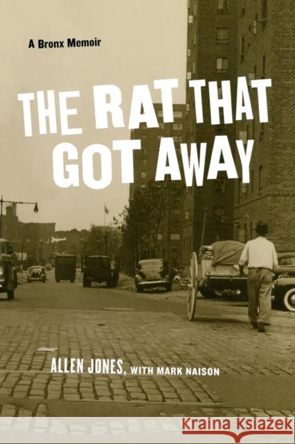 The Rat That Got Away: A Bronx Memoir Jones, Allen 9780823231034