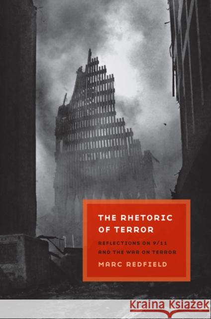 The Rhetoric of Terror: Reflections on 9/11 and the War on Terror Redfield, Marc 9780823231249