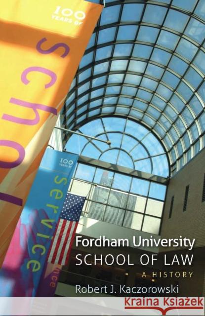 Fordham University School of Law: A History Kaczorowski, Robert J. 9780823239559 Fordham University Press