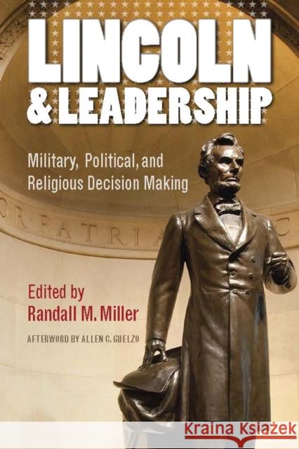 Lincoln and Leadership: Military, Political, and Religious Decision Making Miller, Randall M. 9780823243440