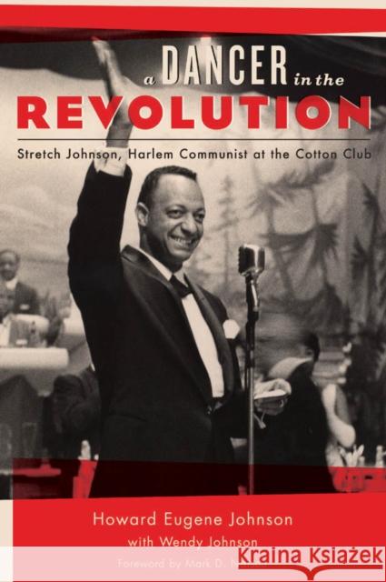 A Dancer in the Revolution: Stretch Johnson, Harlem Communist at the Cotton Club Johnson, Howard Eugene 9780823256532 Fordham University Press