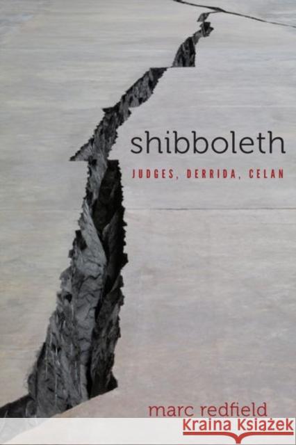 Shibboleth: Judges, Derrida, Celan Marc Redfield 9780823289066