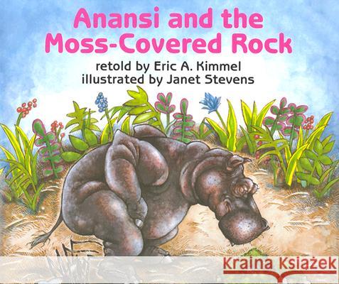 Anansi and the Moss-Covered Rock Eric A. Kimmel Janet Stevens 9780823406890 Holiday House