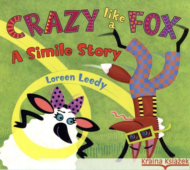 Crazy Like a Fox: A Simile Story Loreen Leedy 9780823422487 Holiday House