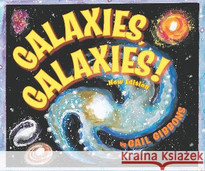 Galaxies, Galaxies!( New & Updated Edition) Gibbons, Gail 9780823439645 Holiday House