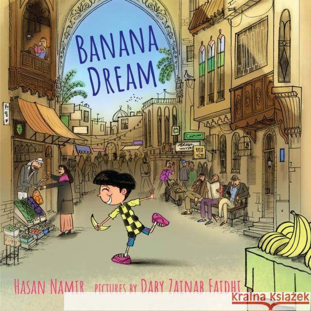 Banana Dream Hasan Namir Daby Zainab Faidhi 9780823451005 Neal Porter Books