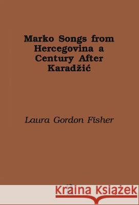 Marko Songs from Hercegovina a Century After Karadzic Laura Gordon Fisher G. Fishe 9780824027902