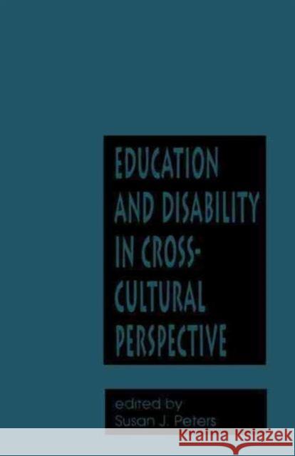 Education and Disability in Cross-Cultural Perspective Susan J. Peters 9780824069889 Garland Publishing