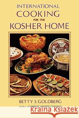 International Cooking for the Kosher Home Betty S. Goldberg 9780824603236 Jonathan David Publishers