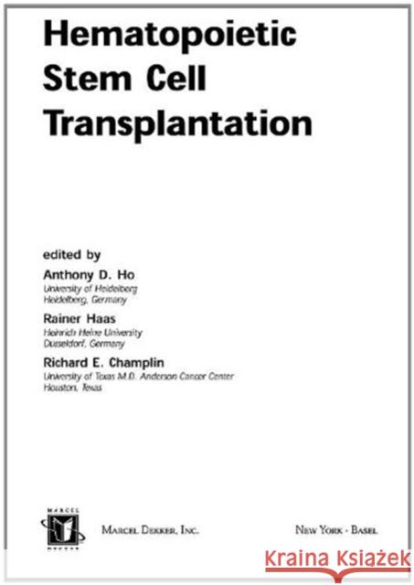Hematopoietic Stem Cell Transplantation Anthony D. Ho Rainer Haas Richard E. Champlin 9780824702731 Marcel Dekker