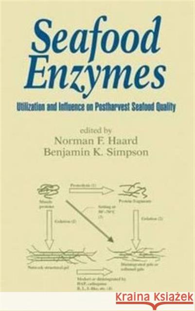 Seafood Enzymes: Utilization and Influence on Postharvest Seafood Quality Haard, Norman F. 9780824703264 CRC Press