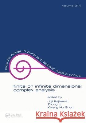 Finite or Infinite Dimensional Complex Analysis: Proceedings of the Seventh International Colloquium Kajiwara, Joji 9780824704421 CRC