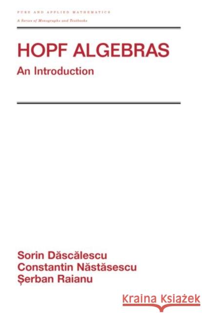 Hopf Algebra : An Introduction Sorin Dascalescu Constantin Nastasescu Serban Raianu 9780824704810 Marcel Dekker