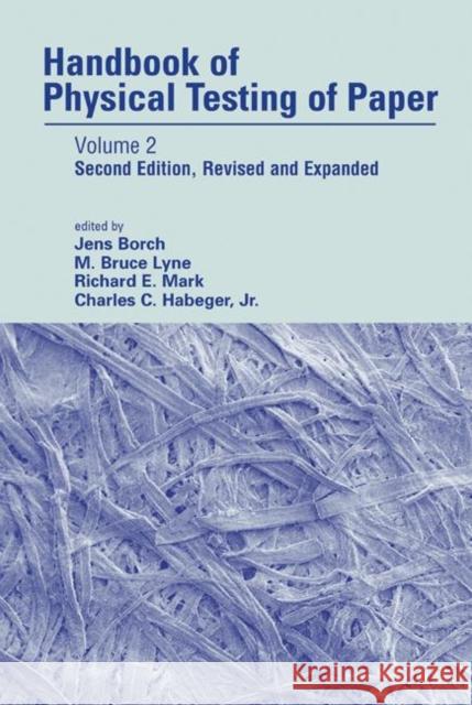 Handbook of Physical Testing of Paper : Volume 2 Richard E. Mark Jens Borch M. Bruce Lyne 9780824704995