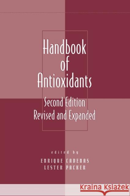 Handbook of Antioxidants Enrique Cadenas Lester Packer Cadenas Cadenas 9780824705473