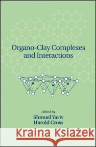 Organo-Clay Complexes and Interactions Shmuel Yariv Harold Cross Yariv Yariv 9780824705862 CRC