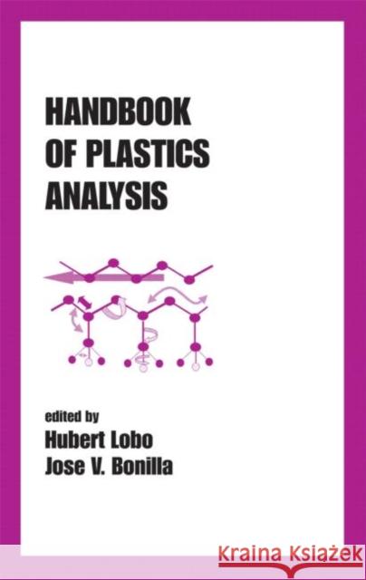 Handbook of Plastics Analysis Hubert Lobo Jose V. Bonilla Lobo Lobo 9780824707088