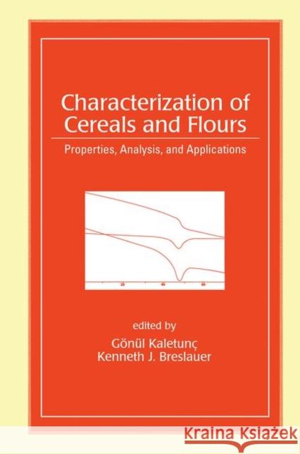 Characterization of Cereals and Flours: Properties, Analysis and Applications Gonul Kaletunc Kenneth J. Breslauer Kaletunc Kaletunc 9780824707347 CRC