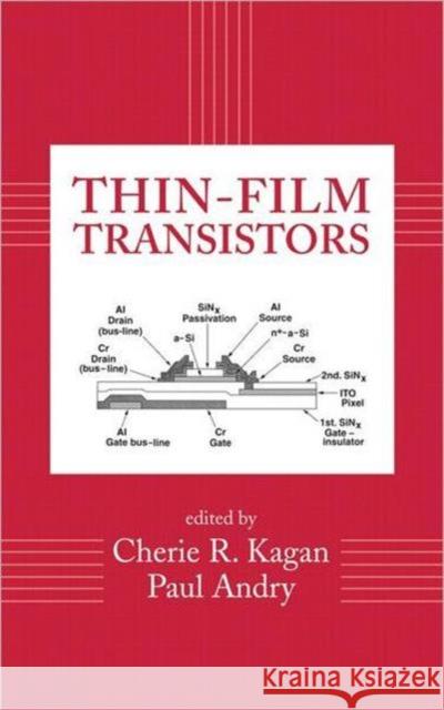 Thin-Film Transistors Cherie Kagan Paul Andry Kagan R. Kagan 9780824709594 CRC