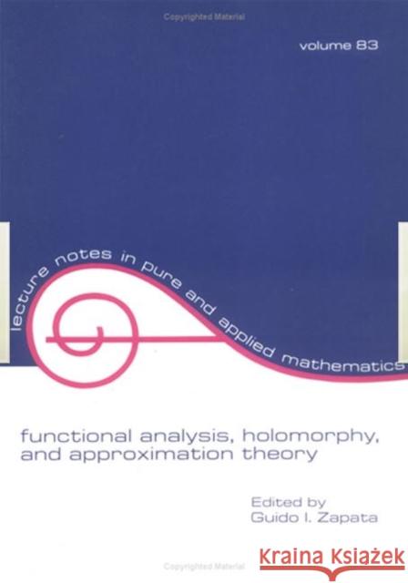 Functional Analysis, Holomorphy, and Approximation Theory G. Zapata Zapata 9780824716349 CRC
