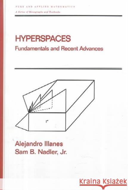 Hyperspaces: Fundamentals and Recent Advances Illanes, Alejandro 9780824719821 CRC