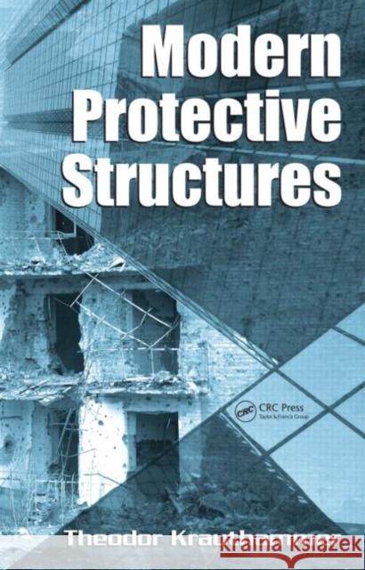 Modern Protective Structures Theodor Krauthammer 9780824725266 CRC Press