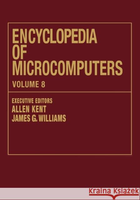Encyclopedia of Microcomputers: Volume 8 - Geographic Information System to Hypertext Kent, Allen 9780824727079 CRC