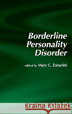 Borderline Personality Disorder Mary C. Zanarini 9780824729288 Taylor & Francis Group