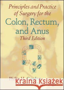 Principles and Practice of Surgery for the Colon, Rectum, and Anus Gordon Gordon Santhat Nivatvongs Philip H. Gordon 9780824729615 Informa Healthcare
