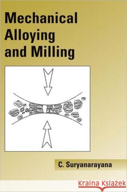 Mechanical Alloying and Milling Suryanarayana, Cury 9780824741037 CRC