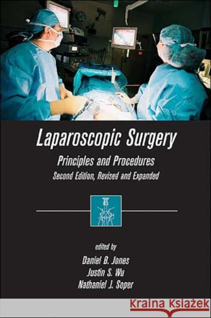 Laparoscopic Surgery: Principles and Procedures, Second Edition, Revised and Expanded Jones, Daniel B. 9780824746223 Informa Healthcare